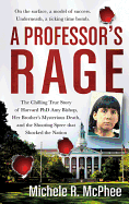 A Professor's Rage: The Chilling True Story of Harvard Ph.D. Amy Bishop, Her Brother's Mysterious Death, and the Shooting Spree That Shocked the Nation