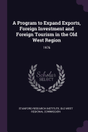 A Program to Expand Exports, Foreign Investment and Foreign Tourism in the Old West Region: 1976