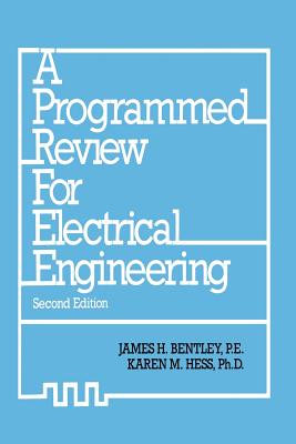 A Programmed Review for Electrical Engineering - Bentley, James H, P.E.