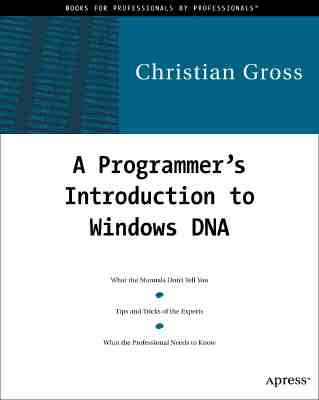 A Programmer's Introduction to Windows DNA - Gross, Christian, Dr.