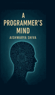 A Programmer's Mind: The Philosophy and Psychology of Programming