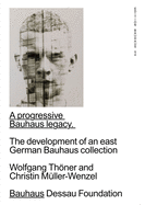 A Progressive Bauhaus Legacy: The Development of an East German Bauhaus Collection