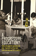 A Progressive Education?: How Childhood Changed in Mid-Twentieth-Century English and Welsh Schools