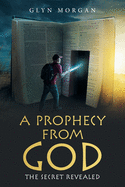 A Prophecy from God: The Secret Revealed