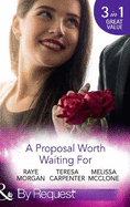 A Proposal Worth Waiting For: The Heir's Proposal / a Pregnancy, a Party & a Proposal / His Proposal, Their Forever (the Coles of Haley's Bay, Book 1)