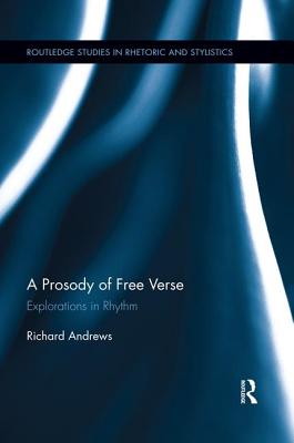 A Prosody of Free Verse: Explorations in Rhythm - Andrews, Richard
