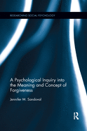 A Psychological Inquiry into the Meaning and Concept of Forgiveness