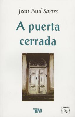 A Puerta Cerrada - Sartre, Jean-Paul