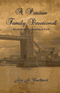 A Puritan Family Devotional: Westminster Confession of Faith Edition