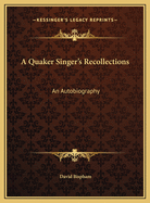 A Quaker Singer's Recollections: An Autobiography