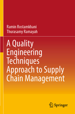 A Quality Engineering Techniques Approach to Supply Chain Management - Rostamkhani, Ramin, and Ramayah, Thurasamy