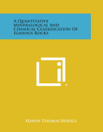 A Quantitative Mineralogical and Chemical Classification of Igneous Rocks