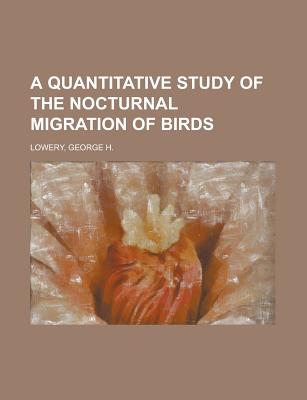 A Quantitative Study of the Nocturnal Migration of Birds - Lowery, George H