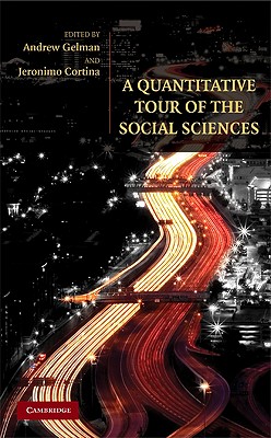 A Quantitative Tour of the Social Sciences - Gelman, Andrew (Editor), and Cortina, Jeronimo (Editor)