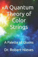 A Quantum Theory of Color Strings: A Palette of Gluons