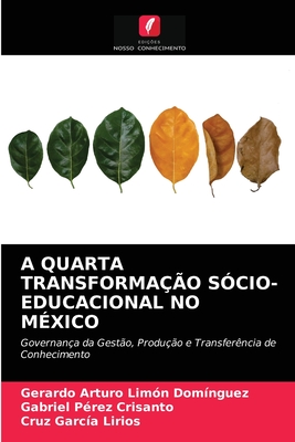 A Quarta Transforma??o S?cio-Educacional No M?xico - Lim?n Dom?nguez, Gerardo Arturo, and P?rez Crisanto, Gabriel, and Garc?a Lirios, Cruz