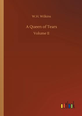 A Queen of Tears - Wilkins, W H