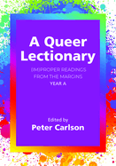 A Queer Lectionary: (Im)Proper Readings from the Margins - Year a