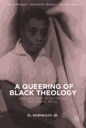 A Queering of Black Theology: James Baldwin's Blues Project and Gospel Prose