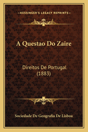 A Questao Do Zaire: Direitos De Portugal (1883)