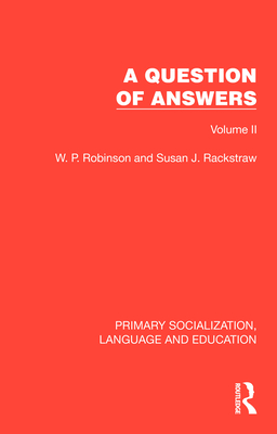 A Question of Answers: Volume II - Robinson, W P, and Rackstraw, Susan J