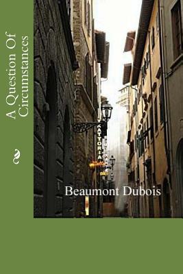 A Question of Circumstances - DuBois, Beaumont