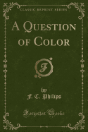 A Question of Color (Classic Reprint)