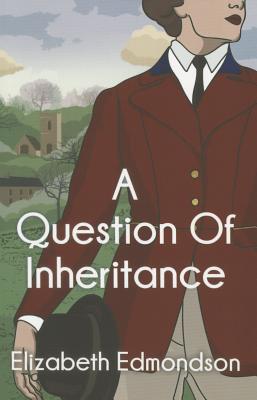 A Question of Inheritance - Edmondson, Elizabeth