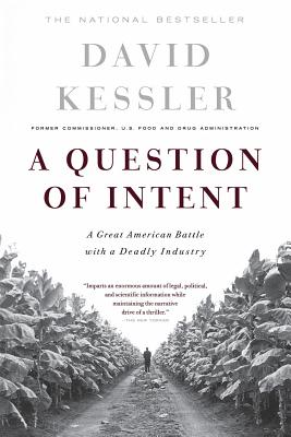 A Question of Intent: A Great American Battle with a Deadly Industry - Kessler, David, MD