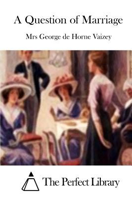 A Question of Marriage - The Perfect Library (Editor), and Vaizey, Mrs George De Horne