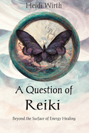 A Question of Reiki: Beyond the Surface of Energy Healing