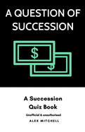 A Question of Succession: A Succession Quiz Book