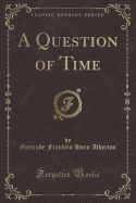 A Question of Time (Classic Reprint)