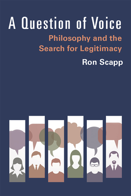 A Question of Voice: Philosophy and the Search for Legitimacy - Scapp, Ron