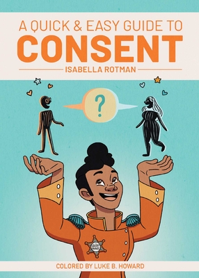A Quick & Easy Guide to Consent - Rotman, Isabella, and Howard, Luke (Artist)