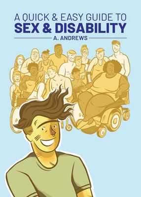 A Quick & Easy Guide to Sex & Disability - 