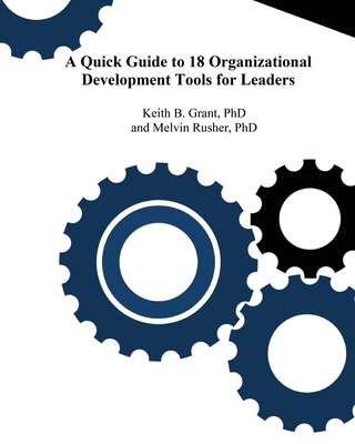 A Quick Guide to 18 Organizational Development Tools for Leaders - Grant, Keith, and Rusher, Melvin