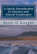 A Quick Introduction to Glaciers and Glacial Landscapes