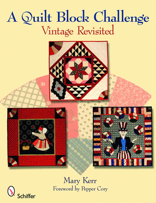 A Quilt Block Challenge: Vintage Revisited - Kerr, Mary