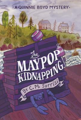 A Quinnie Boyd Mystery: The Maypop Kidnapping - Surrisi, C. M.