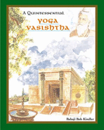 A Quintessential Yoga Vasishtha (Hardback) - Babaji Bob Kindler