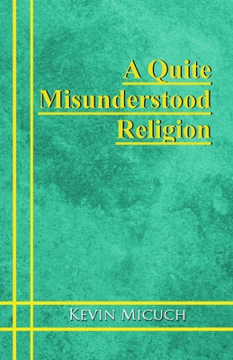 A Quite Misunderstood Religion - Micuch, Kevin