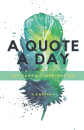 A Quote A Day: 365 days of inspiration