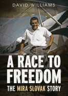 A Race to Freedom: The Mira Slovak Story