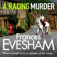 A Racing Murder: A gripping cosy murder mystery from bestseller Frances Evesham