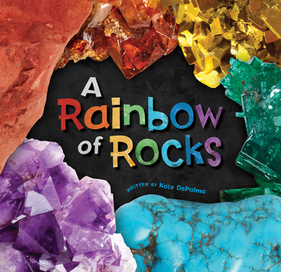 A Rainbow of Rocks - Depalma, Kate