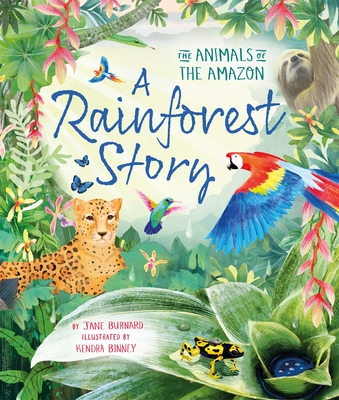 A Rainforest Story: The Animals of the Amazon - Burnard, Jane