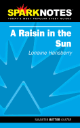 A Raisin in the Sun (Sparknotes Literature Guide) - Hansberry, Lorraine, and Spark Notes Editors