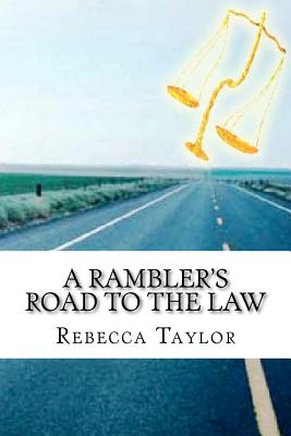 A Rambler's Road To The Law - Taylor, Rebecca A