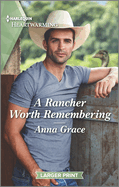 A Rancher Worth Remembering: A Clean and Uplifting Romance